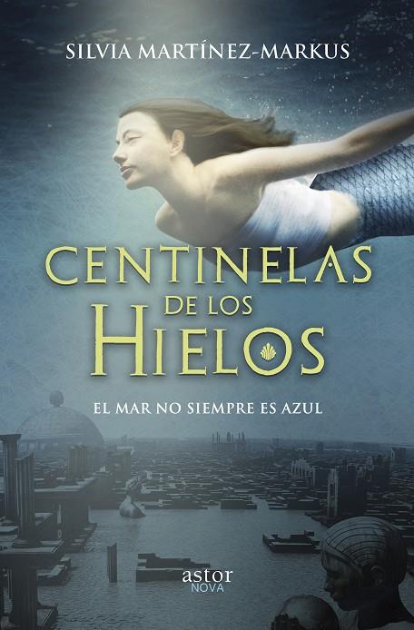 CENTINELAS DE LOS HIELO | 9788490616826 | MARTÍNEZ-MARKUS, SILVIA