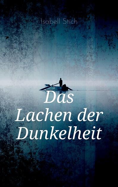 DAS LACHEN DER DUNKELHEIT | 9783750453142 | STICH, ISABELL
