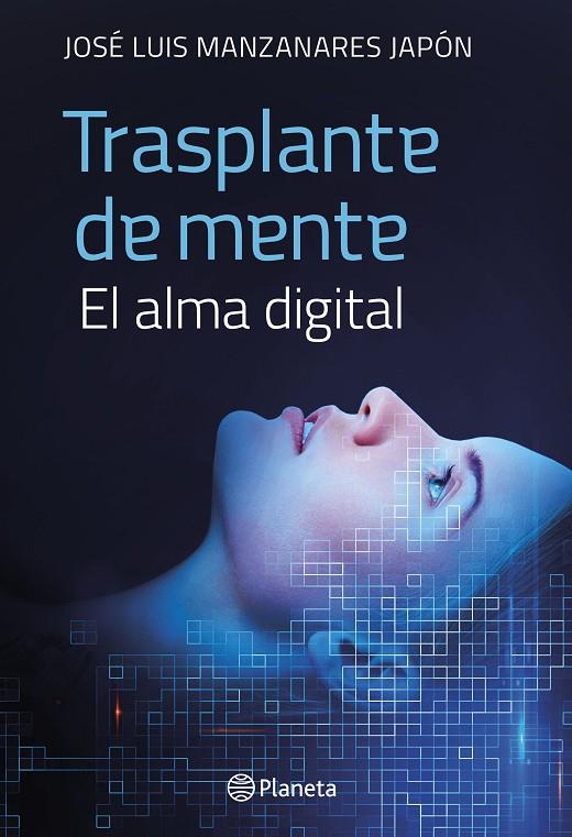 TRASPLANTE DE MENTE. EL ALMA DIGITAL | 9788408279556 | MANZANARES JAPÓN, JOSÉ LUIS