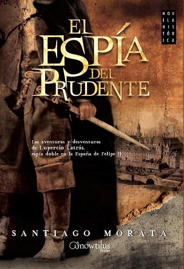 ESPÍA DEL PRUDENTE, EL | 9788499676470 | MORATA COTAINA, SANTIAGO