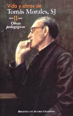 VIDA Y OBRAS DE TOMÁS MORALES, SJ. II: OBRAS PEDAGÓGICAS | 9788479149413 | MORALES PÉREZ, TOMÁS