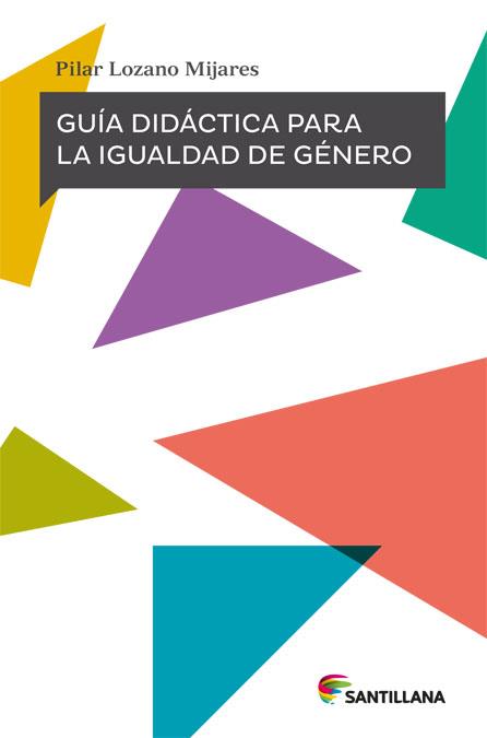 GUÍA DIDÁCTICA PARA LA IGUALDAD DE GÉNERO | 9788468059464 | LOZANO MIJARES, PILAR
