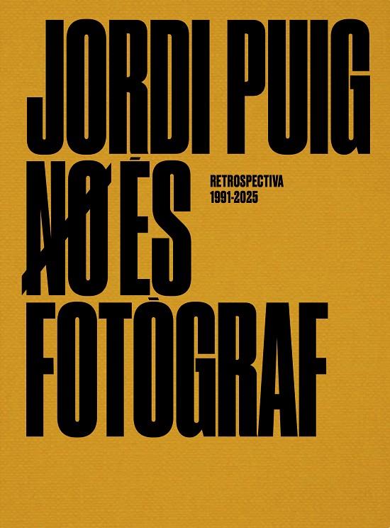 JORDI PUIG NO ÉS FOTÒGRAF, RETROSPECTIVA 1991-2025 | 9791399023916 | PUIG CASTELLANO, JORDI