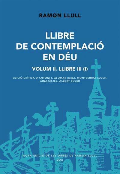 LLIBRE DE CONTEMPLACIÓ EN DÉU. VOLUM II. LLIBRE III (I) | 9788491911500 | LLULL, RAMON