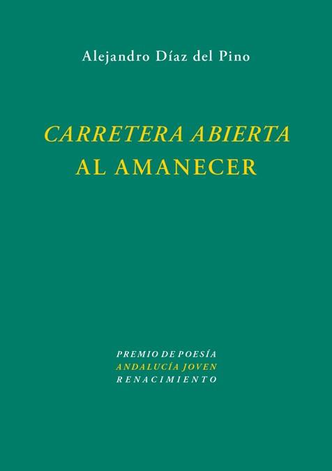 CARRETERA ABIERTA AL AMANECER | 9788484726203 | DIAZ DEL PINO, ALEJANDRO