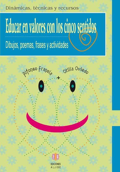 EDUCAR VALORES CON LOS CINCO SENTIDOS | 9788497002769 | FRANCIA HERNÁNDEZ, ALFONSO / OVIEDO MORENO, OTILIA