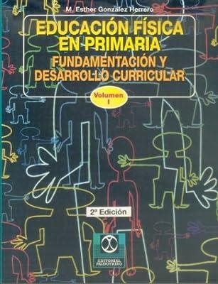 EDUCACION FISICA PRIMARIA. FUNDAMENTACIÓN Y DESARROLLO CURRICULAR (VOL. I) | 9788480193603 | GONZALEZ HERRERO, M. E.