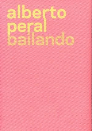 ALBERTO PERAL. BAILANDO | 9788480263337 | MUSEO NACIONAL CENTRO DE ARTE REINA SOFIA