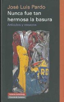 NUNCA FUE TAN HERMOSA LA BASURA | 9788481098556 | PARDO TORÍO, JOSÉ LUIS