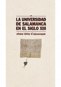 UNIVERSIDAD DE SALAMANCA EN EL SIGLO XIII, LA : CONSTITUIT SCHOLAS FIERI SALAMANTICAE | 9788478008445 | VARIOS AUTORES