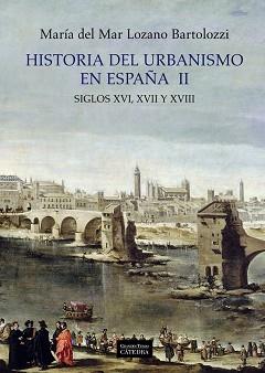 HISTORIA DEL URBANISMO EN ESPAÑA  II | 9788437628950 | LOZANO BARTOLOZZI, MARÍA DEL MAR