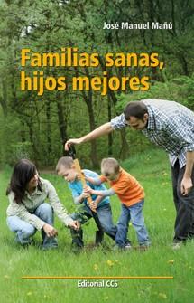 FAMILIAS SANAS, HIJOS MEJORES | 9788490230336 | MAÑÚ, JOSÉ MANUEL