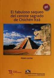 FABULOSO SAQUEO DEL CENOTE SAGRADO DE CHICHÉN ITZÁ, EL | 9788416786329 | CASTRO MARTÍNEZ, PEDRO
