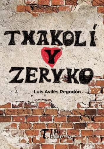 TXACOLÍ Y ZERUKO | 9788412609967 | AVILÉS REGODÓN, LUIS