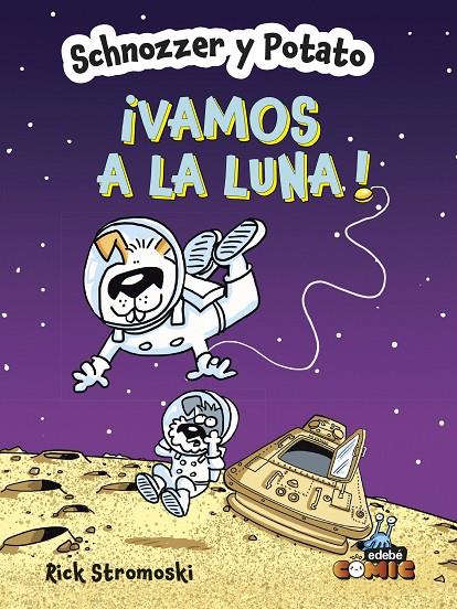 SCHNOZZER Y POTATO : ¡VAMOS A LA LUNA! | 9788468370699 | STROMOSKI, RICK