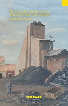 PUERTOLLANO MINERO. ESCRITOS, DICHOS, IMÁGENES… | 9788418653285 | ARIAS SÁNCHEZ, MARÍA DE GRACIA / MARTÍN CEBRIÁN, HERMENEGILDO