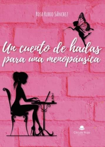 CUENTO DE HADAS PARA UNA MENOPÁUSICA, UN | 9788411754217 | RUBIO SÁNCHEZ, ROSA