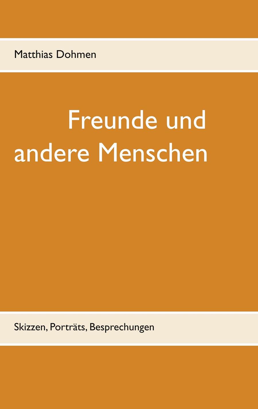 FREUNDE UND ANDERE MENSCHEN | 9783750411579 | DOHMEN, MATTHIAS