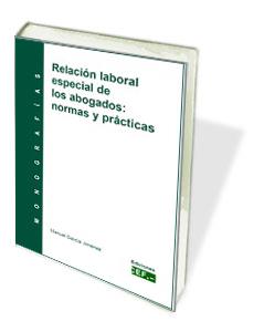 RELACIÓN LABORAL ESPECIAL DE LOS ABOGADOS: NORMAS Y PRÁCTICAS | 9788445414118 | GARCÍA JIMÉNEZ, MANUEL