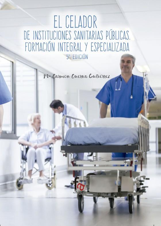 CELADOR DE INSTITUCIONES SANITARIAS PUBLICAS, EL (5 EDICION) | 9788491937067 | CUEVA GUTIERREZ, MARIA DEL CARMEN