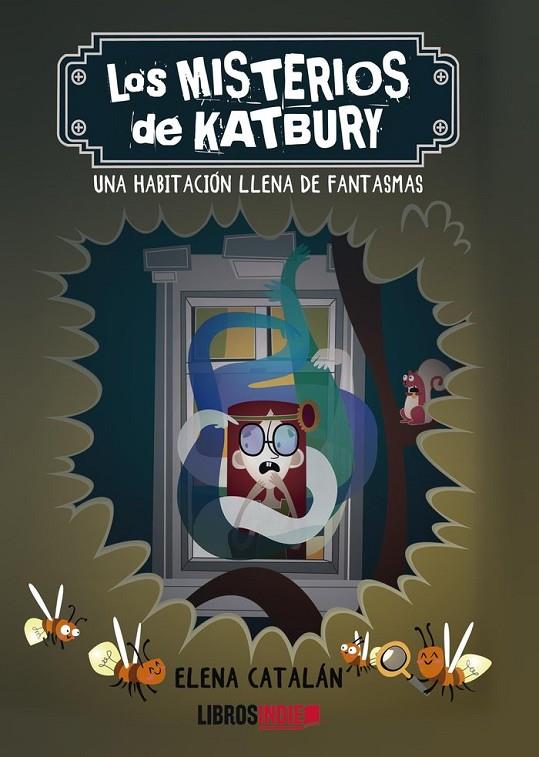 MISTERIOS DE KATBURY, LOS. UNA HABITACIÓN LLENA DE FANTASMAS | 9788419328632 | CATALÁN, ELENA