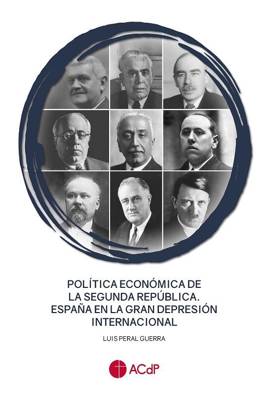 POLÍTICA ECONÓMICA DE LA SEGUNDA REPÚBLICA. ESPAÑA EN LA GRAN DEPRESIÓN INTERNACIONAL | 9788419111265 | PERAL GUERRA, LUIS