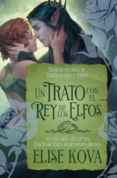 UNIDOS POR LA MÁGIA 01. UN TRATO CON EL REY DE LOS ELFOS | 9788419130891 | KOVA, ELISE