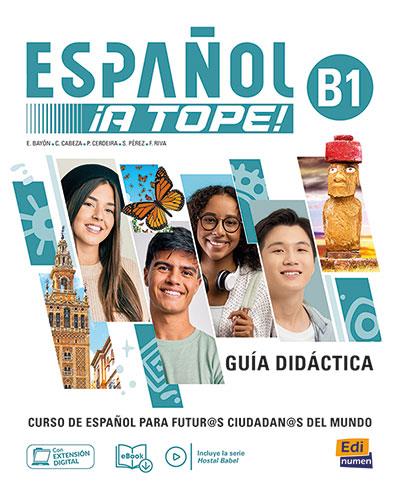 ESPAÑOL ¡A TOPE! B1 - GUÍA DIDÁCTICA | 9788491797630