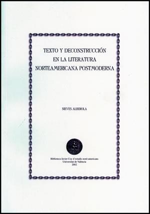 TEXTO Y DECONSTRUCCIÓN EN LA LITERATURA NORTEAMERICANA POSTMODERNA | 9788437054216 | ALBEROLA CRESPO, NIEVES