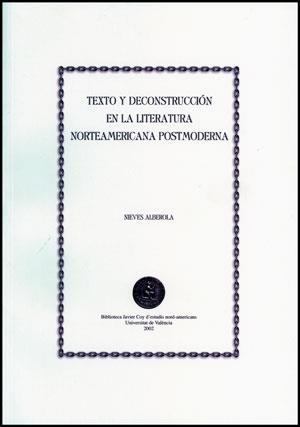 TEXTO Y DECONSTRUCCIÓN EN LA LITERATURA NORTEAMERICANA POSTMODERNA | 9788437054216 | ALBEROLA CRESPO, NIEVES