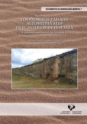 PRIMEROS PAISAJES ALTOMEDIEVALES EN EL INTERIOR DE HISPANIA, LOS | 9788490821015 | VIGIL-ESCALERA GUIRADO, ALFONSO