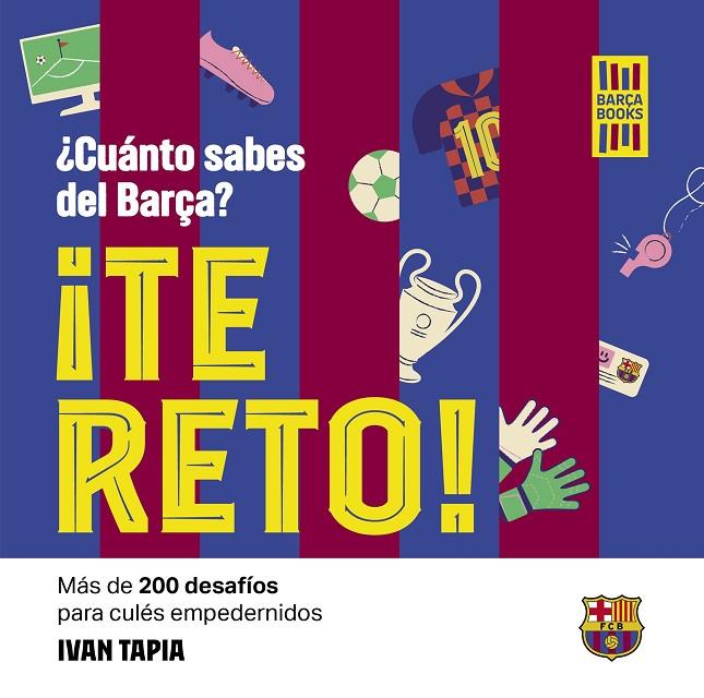 ¡TE RETO! ¿CUÁNTO SABES DEL BARÇA? | 9788419466594 | TAPIA, IVAN