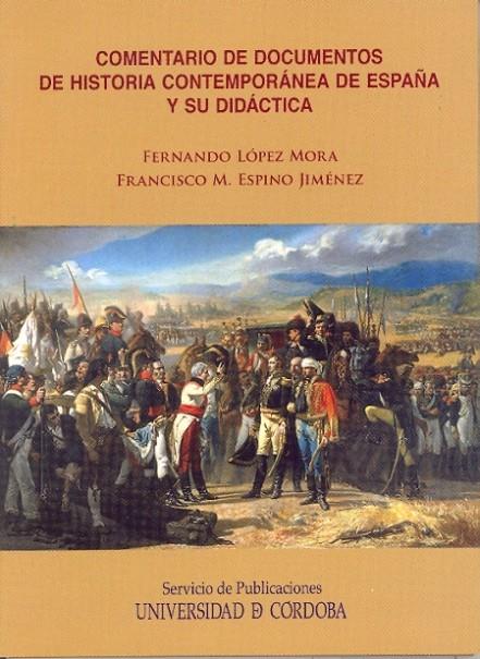 COMENTARIO DE DOCUMENTOS DE HISTORIA CONTEMPORÁNEA DE ESPAÑA Y SU DIDÁCTICA | 9788499271620 | LÓPEZ MORA, FERNANDO