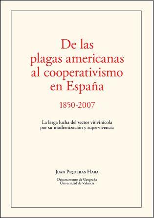 DE LAS PLAGAS AMERICANAS AL COOPERATIVISMO EN ESPAÑA 1850-2007 | 9788496995451 | PIQUERAS HABA, JUAN