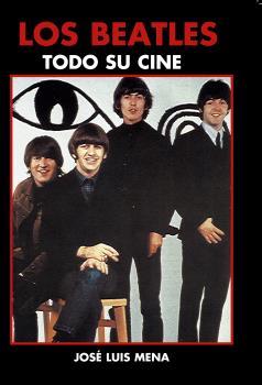 BEATLES, LOS. TODO SU CINE | 9788412045208 | MENA, JOSÉ LUIS