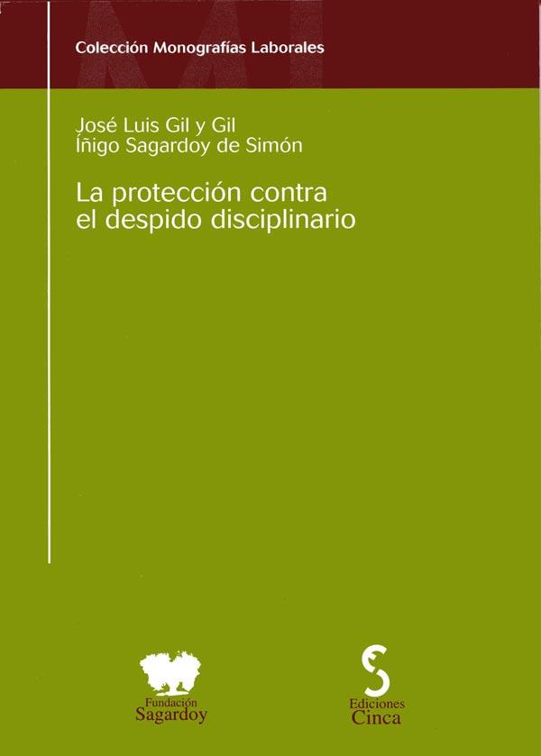 PROTECCION CONTRA EL DESPIDO DISCIPLINARIO, LA | 9788493510480 | GIL Y GIL / SAGARDOY DE SIMON