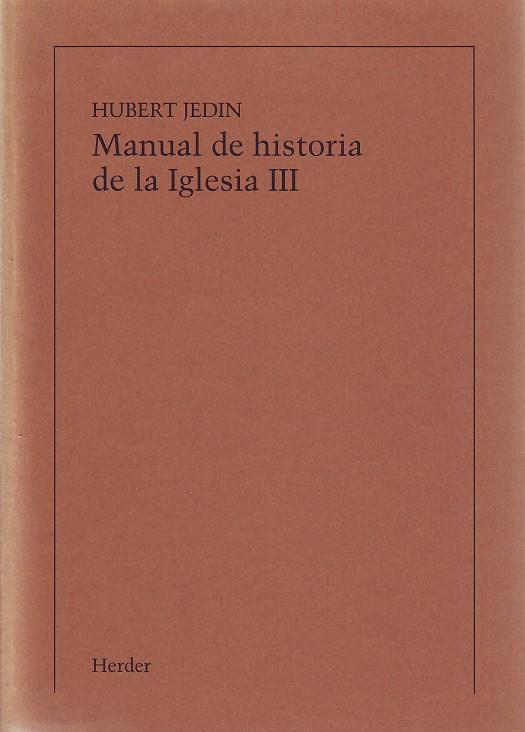 MANUAL DE HISTORIA DE LA IGLESIA III (IMPRESIÓN BAJO DEMANDA) | 9788425405495 | JEDIN, HUBERT