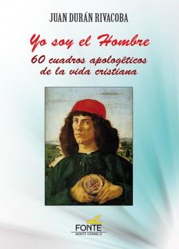 YO SOY EL HOMBRE. 60 CUADROS APOLOGETICOS DE VIDA CRISTIANA | 9788418303593 | DURAN RIVACOBA, JUAN