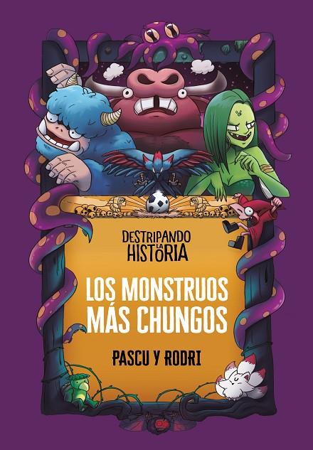 MONSTRUOS MÁS CHUNGOS (DESTRIPANDO LA HISTORIA), LOS | 9788418915437 | SEPTIÉN «RODRI», RODRIGO / PASCUAL «PASCU», ÁLVARO