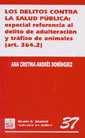 DELITOS CONTRA LA SALUD PÚBLICA, LOS : ESPECIAL REFERENCIA AL DELITO DE ADULTERACIÓN Y TRÁFICO DE ANIMALES (ART. 364.2) | 9788484423430 | ANDRÉS DOMÍNGUEZ, ANA CRISTINA
