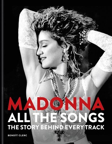 MADONNA : ALL THE SONGS | 9781788406345 | CLERC, BENOÎT