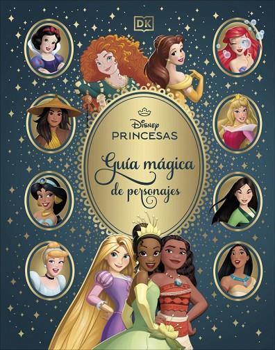 DISNEY PRINCESAS. GUÍA MÁGICA DE PERSONAJES | 9780241773451 | DK