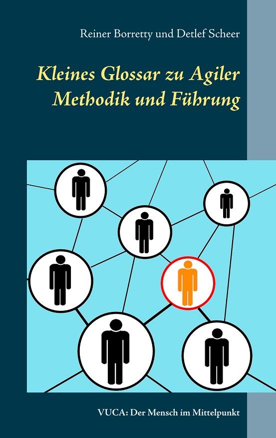 KLEINES GLOSSAR ZU AGILER METHODIK UND FÜHRUNG | 9783750417885 | BORRETTY, REINER / SCHEER, DETLEF