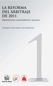 REFORMA DEL ARBITRAJE DE 2011, LA. PRESUPUESTOS, ANTECEDENTES Y ALCANCE | 9788490330784