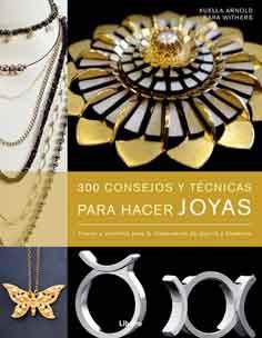 300 CONSEJOS Y TÉCNICAS PARA HACER JOYAS | 9789089983695 | ARNOLD, XUELLA