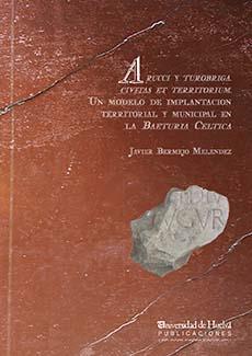 ARUCCI Y TUROBRIGA. CÍVICAS ET TERRITORIUM | 9788415633419 | BERMEJO MELÉNDEZ, JAVIER