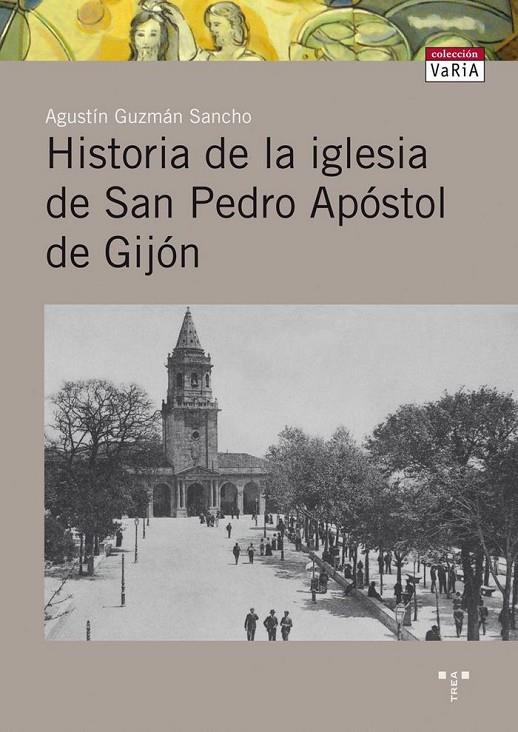 HISTORIA DE LA IGLESIA DE SAN PEDRO APÓSTOL DE GIJÓN | 9788497045193 | GUZMÁN SANCHO, AGUSTÍN