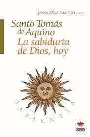 SANTO TOMÁS DE AQUINO. LA SABIDURÍA DE DIOS, HOY | 9788482603896 | DÍAZ, JESÚS
