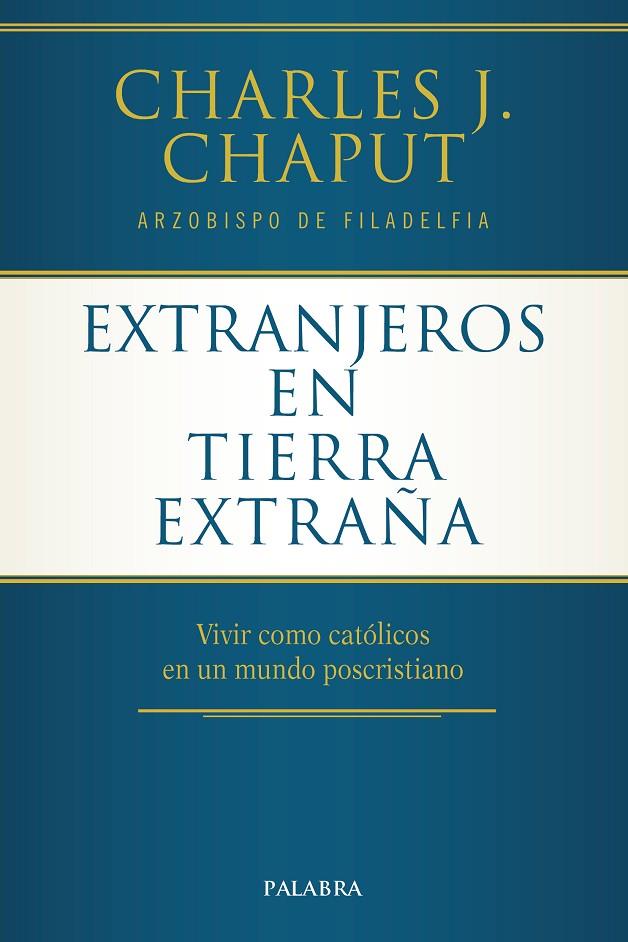 EXTRANJEROS EN TIERRA EXTRAÑA | 9788490616703 | CHAPUT, CHARLES J.