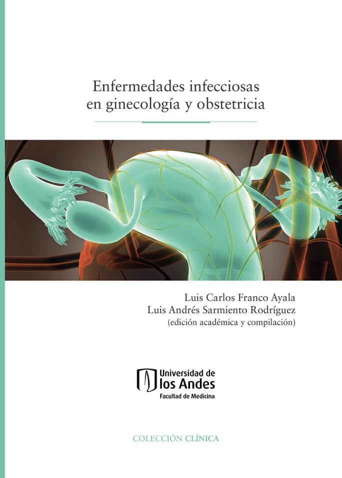 ENFERMEDADES INFECCIOSAS EN GINECOLOGÍA Y OBSTETRICIA | 9789587746303 | FRANCO AYALA, LUIS CARLOS
